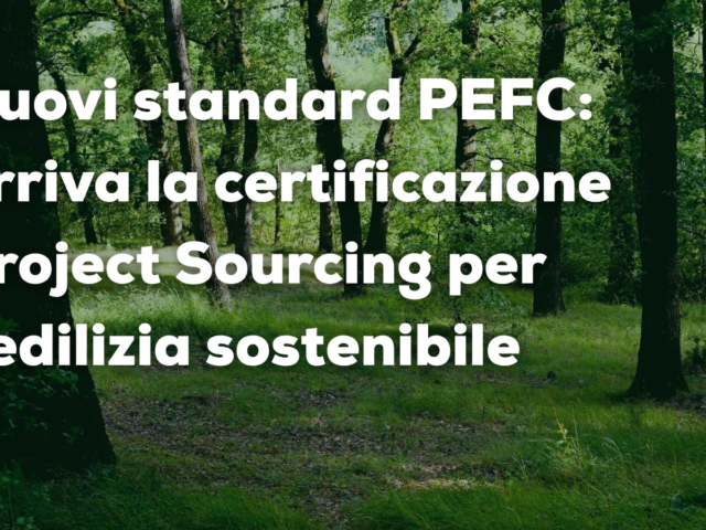 Pubblicato il nuovo Standard PEFC Project Sourcing per l’edilizia sostenibile